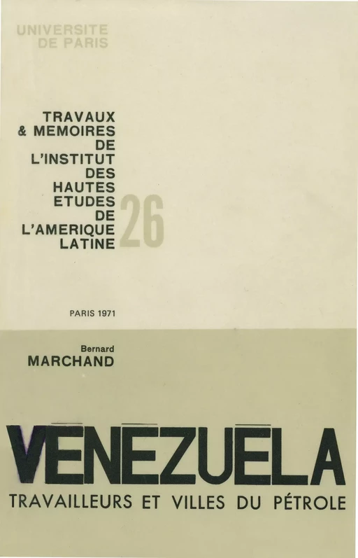 Vénézuéla : travailleurs et villes du pétrole - Bernard Marchand - Éditions de l’IHEAL