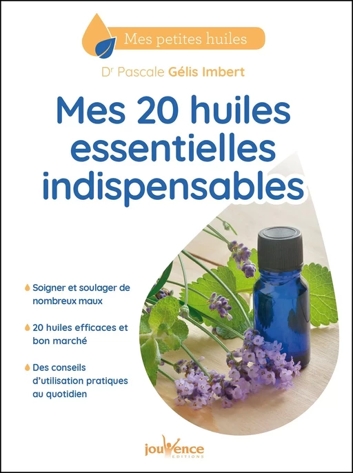 Mes 20 huiles essentielles indispensables - Pascale Gélis-Imbert - Éditions Jouvence