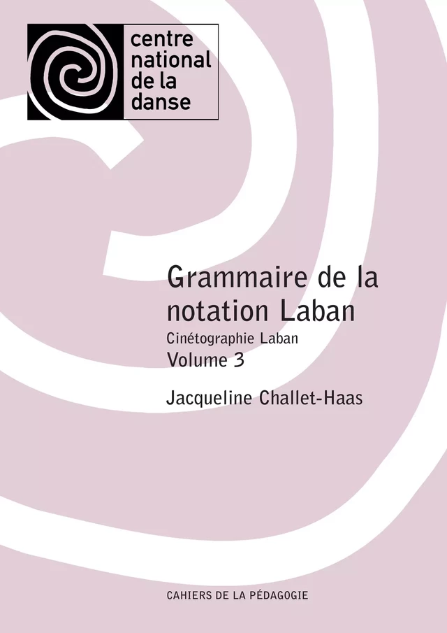 Grammaire de la notation Laban - Jacqueline Challet-Haas - Centre National de la Danse