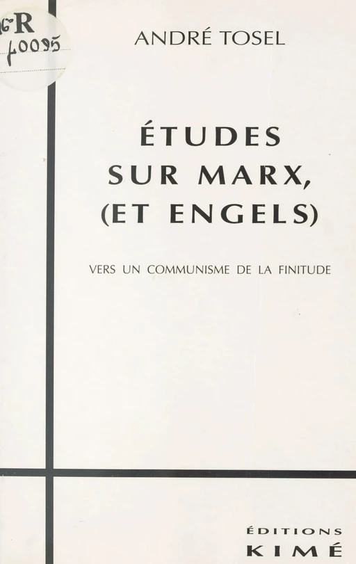 Études sur Marx et Engels : vers un communisme de la finitude - André Tosel - FeniXX réédition numérique