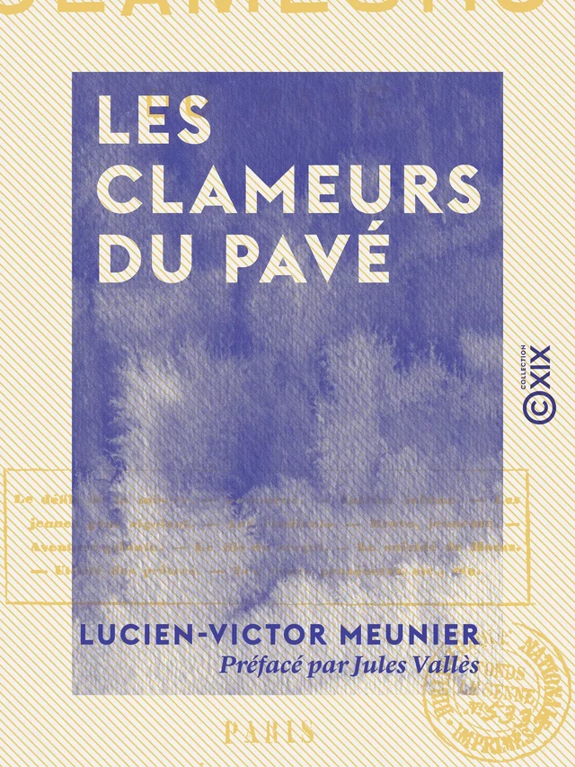 Les Clameurs du pavé - Lucien-Victor Meunier, Jules Vallès - Collection XIX