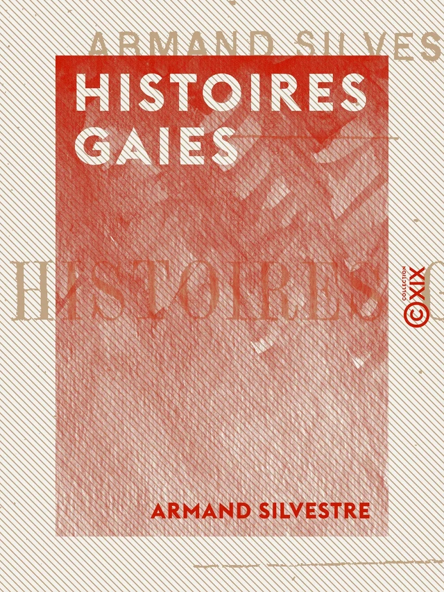 Histoires gaies - Armand Silvestre - Collection XIX