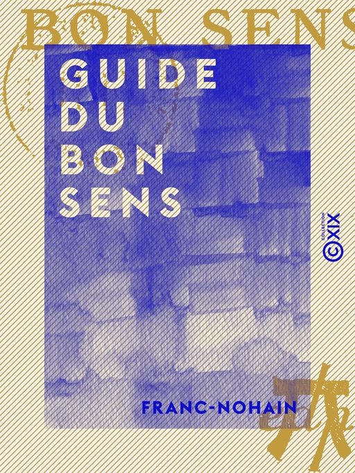 Guide du bon sens -  Franc-Nohain - Collection XIX