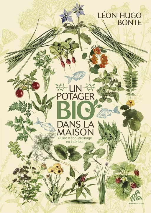 Un potager bio dans la maison - Léon-Hugo Bonte - Mama Editions