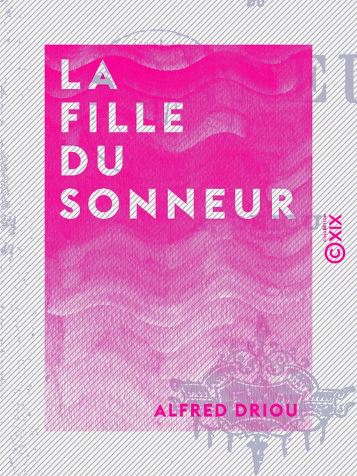 La Fille du sonneur - Alfred Driou - Collection XIX