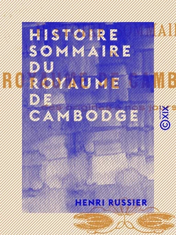 Histoire sommaire du royaume de Cambodge - Des origines à nos jours