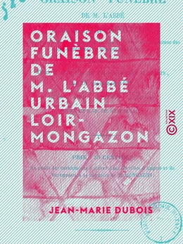 Oraison funèbre de M. l'abbé Urbain Loir-Mongazon