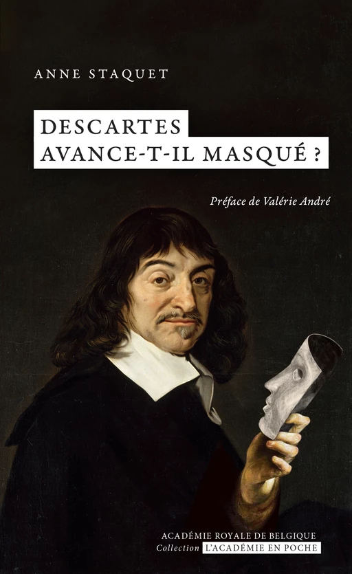 Descartes avance-t-il masqué ? - Anne Staquet - Académie royale de Belgique