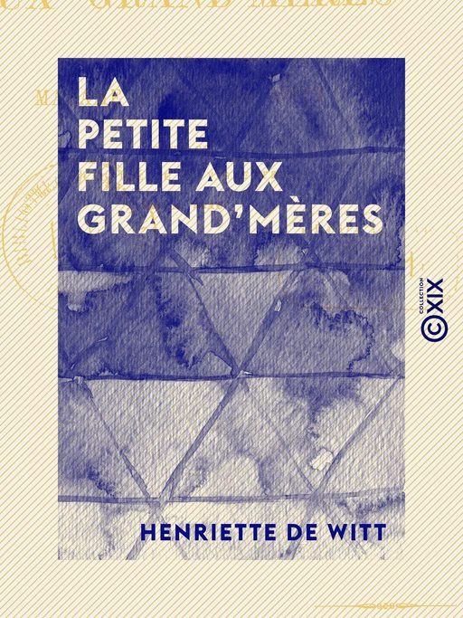 La Petite Fille aux grand'mères - Henriette de Witt - Collection XIX