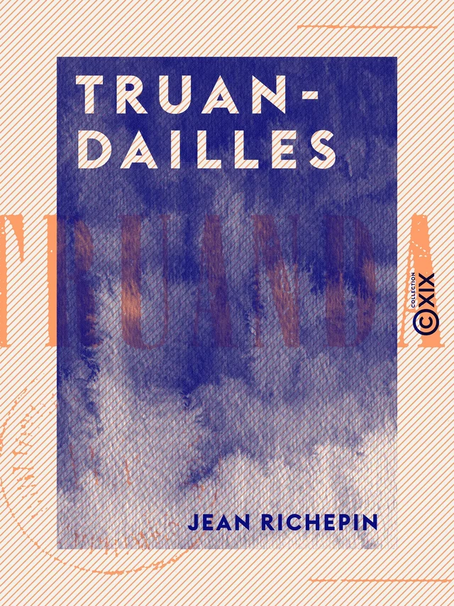 Truandailles - Jean Richepin - Collection XIX