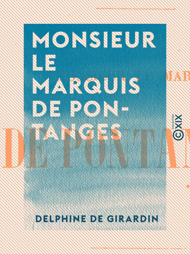 Monsieur le marquis de Pontanges - Delphine de Girardin - Collection XIX