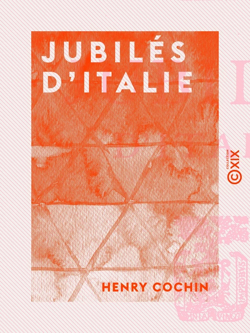 Jubilés d'Italie - Henry Cochin - Collection XIX