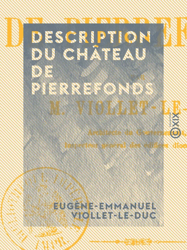 Description du château de Pierrefonds - Eugène-Emmanuel Viollet-le-Duc - Collection XIX