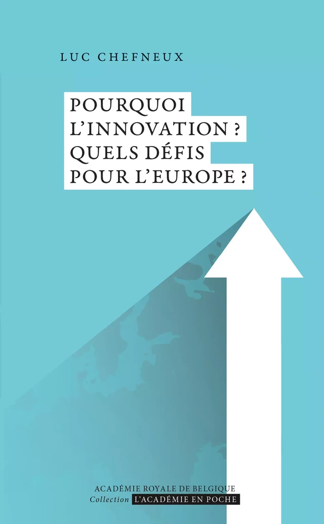 Pourquoi l’innovation ? Quels défis pour l’Europe ? - Luc Chefneux - Académie royale de Belgique