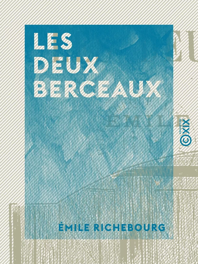 Les Deux Berceaux - Émile Richebourg - Collection XIX