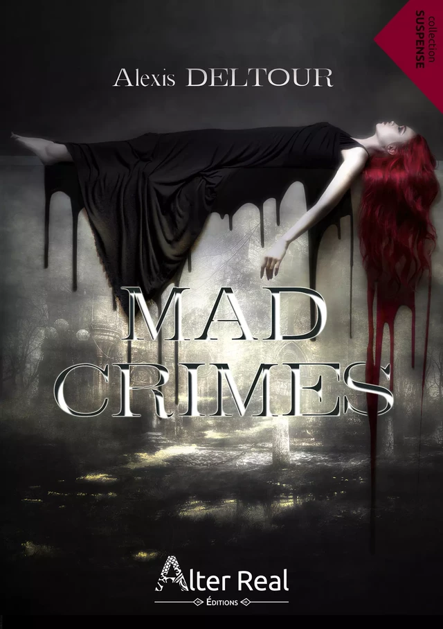 Mad Crimes - Alexis Deltour - Éditions Alter Real