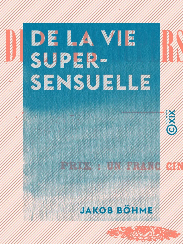 De la vie supersensuelle - Jakob Böhme - Collection XIX