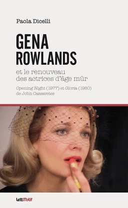 Gena Rowlands et le renouveau des actrices d’âge mûr