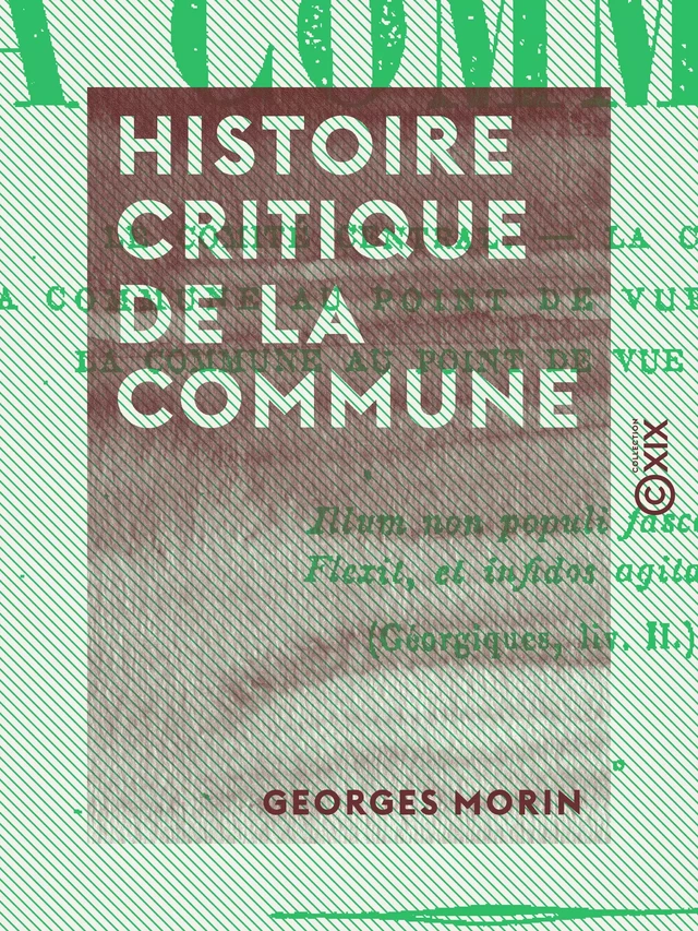 Histoire critique de la Commune - Georges Morin - Collection XIX