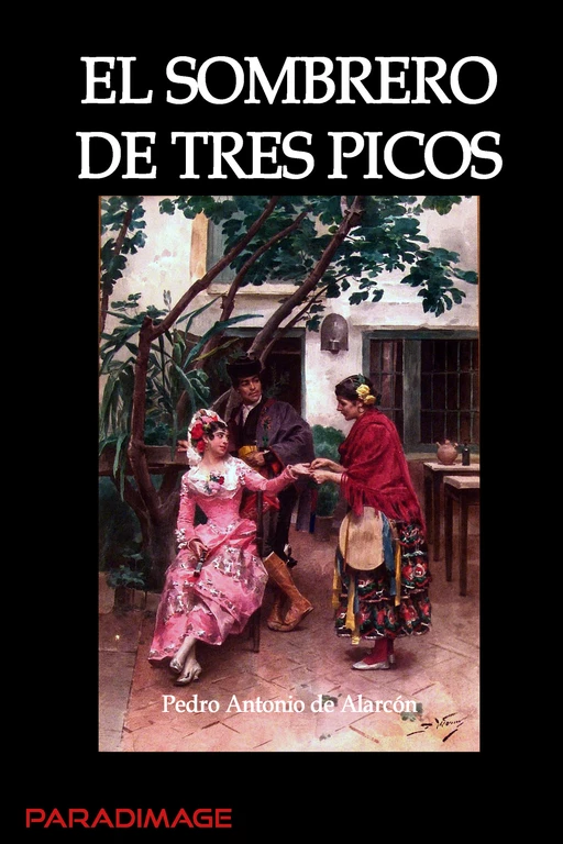 El Sombrero de Tres Picos - Pedro Antonio De Alarcón - Paradimage Soluciones