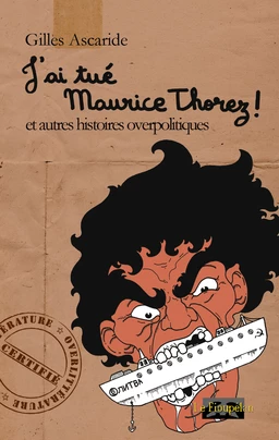 J'ai tué Maurice Thorez !