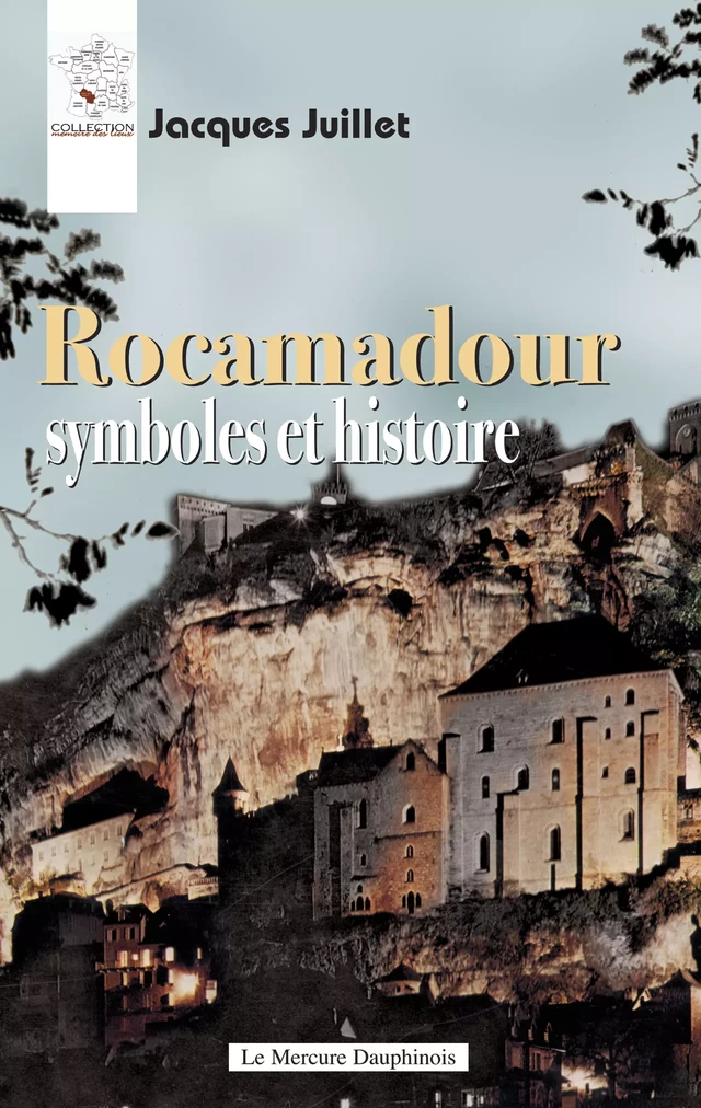 Rocamadour - Symboles et histoire - Jacques Juillet - Le Mercure Dauphinois