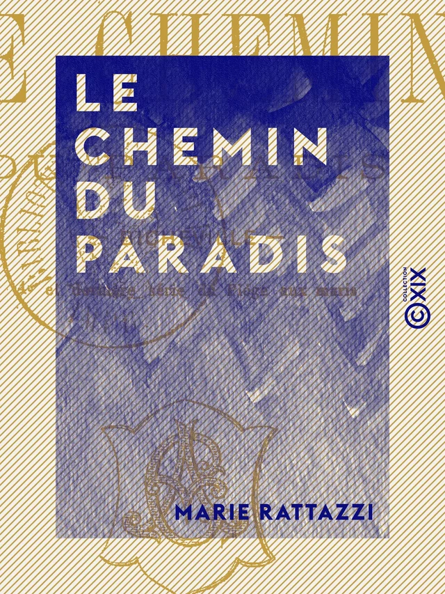 Le Chemin du paradis - Marie Rattazzi - Collection XIX