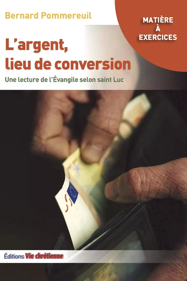 L'argent, lieu de conversion - Bernard Pommereuil - Vie Chrétienne