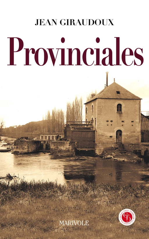 Provinciales - Jean Giraudoux - Marivole Éditions