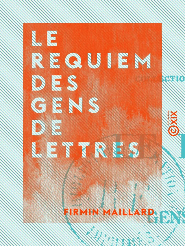 Le Requiem des gens de lettres - Firmin Maillard - Collection XIX