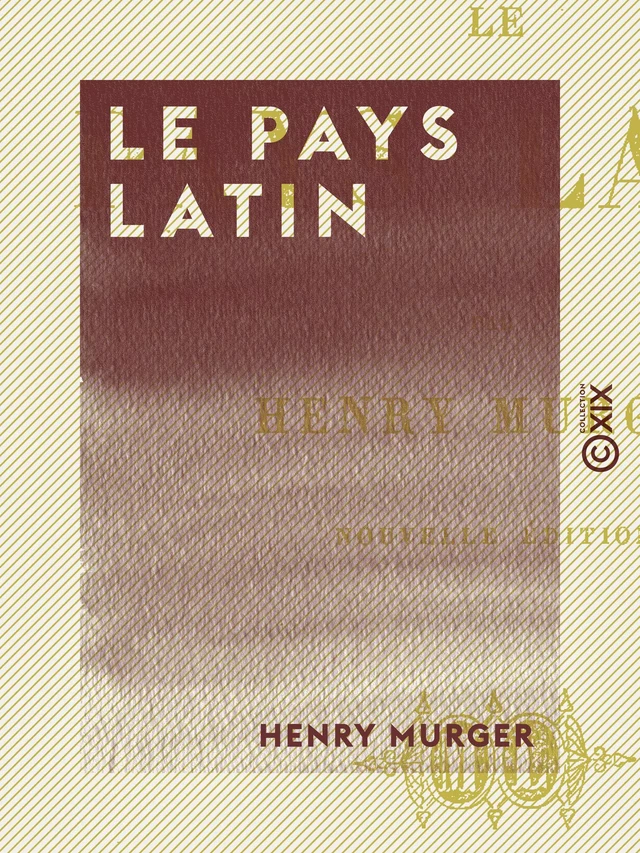 Le Pays latin - Henri Murger - Collection XIX