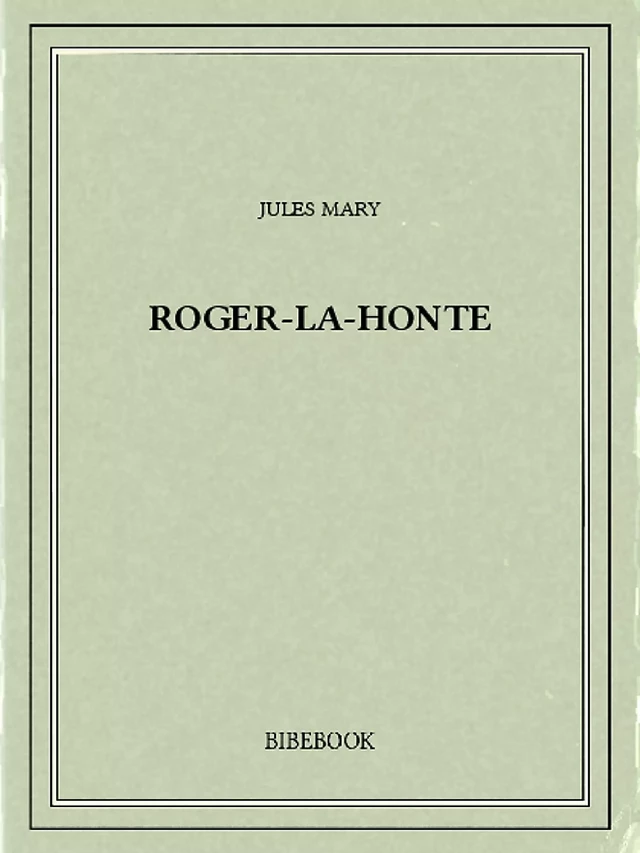 Roger-la-Honte - Jules Mary - Bibebook