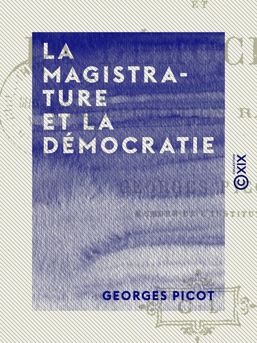 La Magistrature et la Démocratie - Georges Picot - Collection XIX