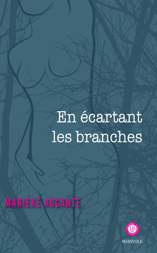 En écartant les branches - Marieke Aucante - Marivole Éditions