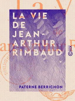 La Vie de Jean-Arthur Rimbaud