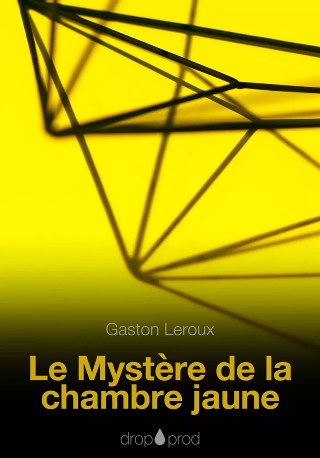 Le Mystère de la chambre jaune - Gaston Leroux - Les éditions Pulsio