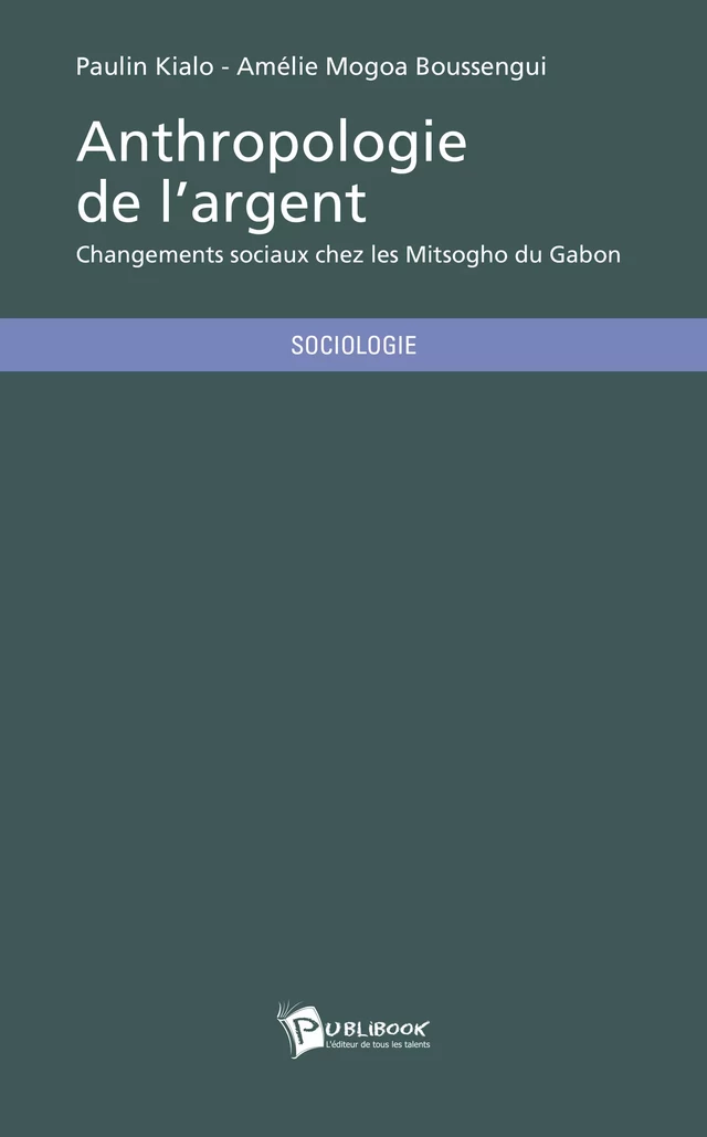 Anthropologie de l'argent - Paulin Kialo - Amélie Mogoa Boussengui - Publibook