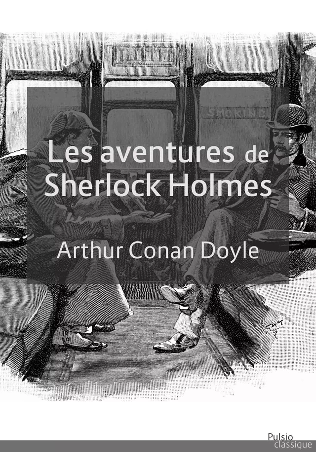 Les Aventures de Sherlock Holmes - Sir Arthur Conan Doyle - Les éditions Pulsio