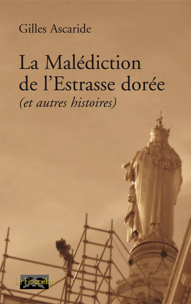 La Malédiction de l'Estrasse dorée (et autres histoires) - Gilles Ascaride - Le Fioupélan