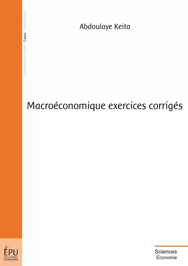 Macroéconomique exercices corrigés - Abdoulaye Keïta - Publibook