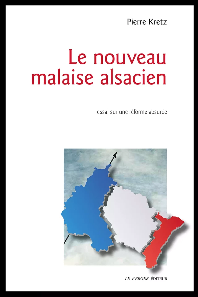 Le nouveau malaise alsacien - Pierre Kretz - Le Verger éditeur