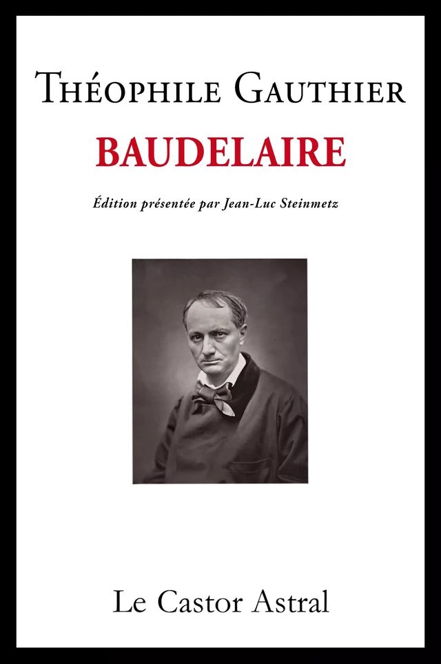 Baudelaire - Théophile Gauthier - Le Castor Astral éditeur