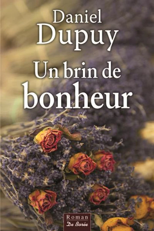 Un brin de bonheur - Daniel Dupuy - De Borée