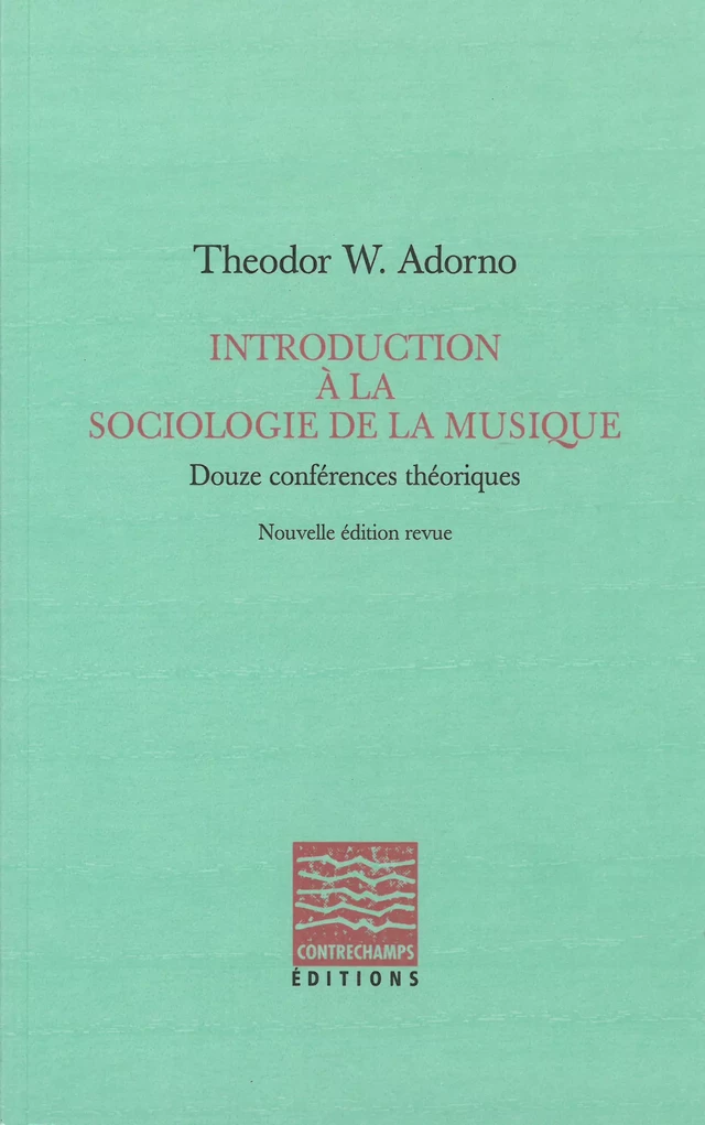 Introduction à la sociologie de la musique - Theodor W. Adorno - Éditions Contrechamps