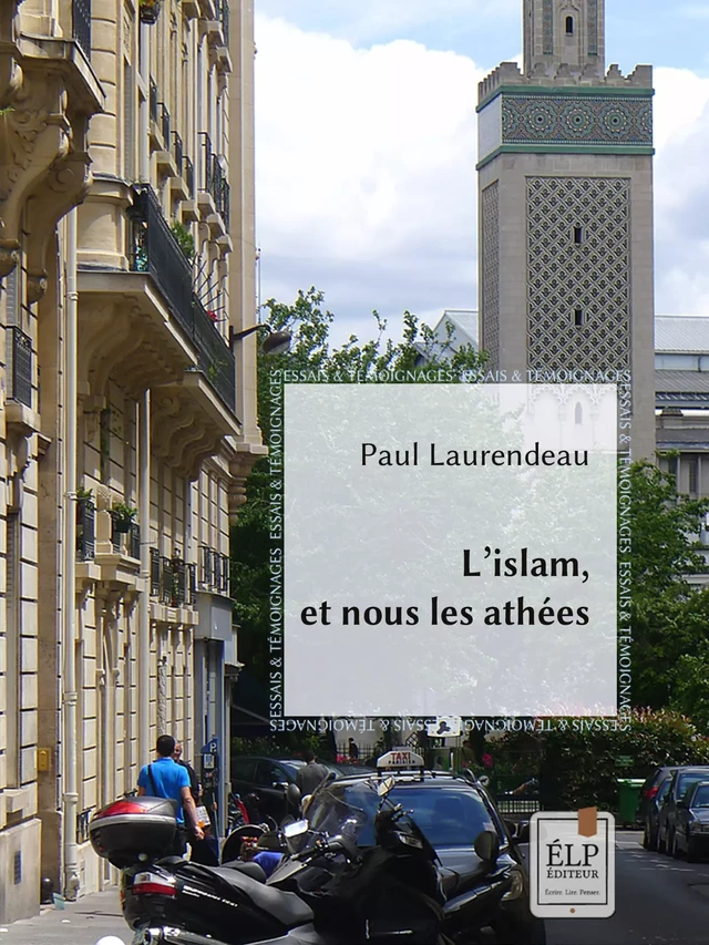 L'Islam, et nous les athées - Paul Laurendeau - ÉLP éditeur