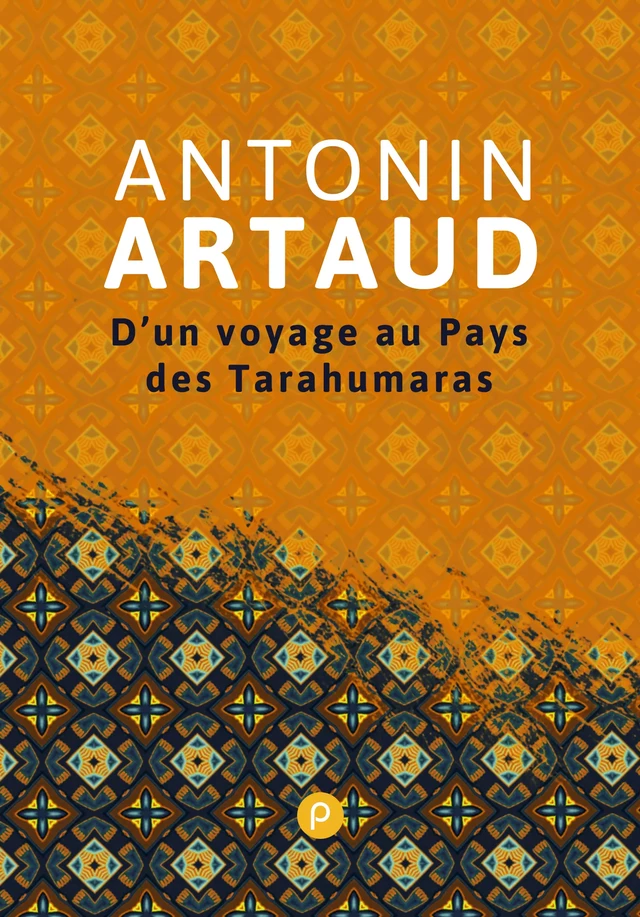 D'un voyage au Pays des Tarahumaras - Antonin Artaud - publie.net