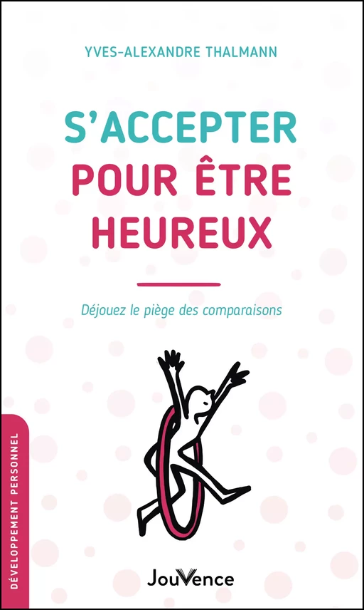 S'accepter pour être heureux - Yves-Alexandre Thalmann - Éditions Jouvence