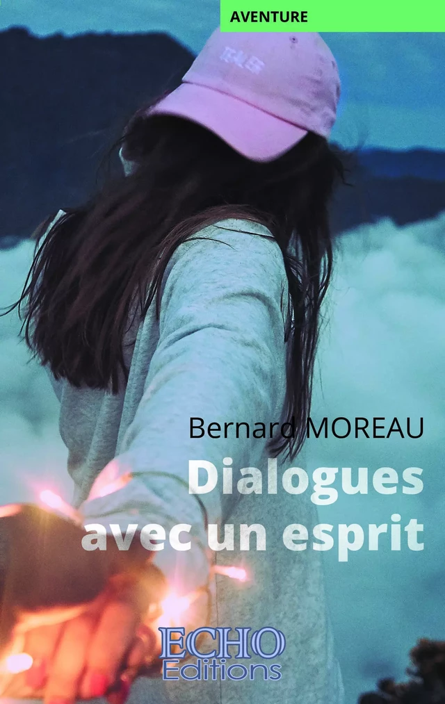 Dialogues avec un esprit - Bernard Moreau - ECHO Editions