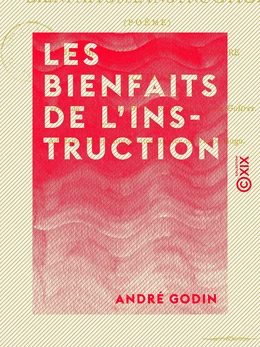 Les Bienfaits de l'instruction - Suivi de l'Histoire de l'enseignement primaire à Guîtres