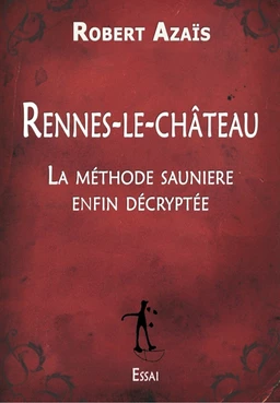 Rennes-le-Château : La méthode saunière enfin décryptée